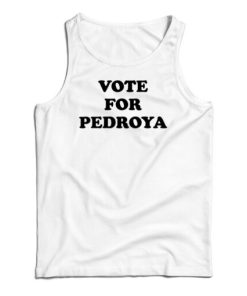 Vote For Pedroya Tank Top Fo