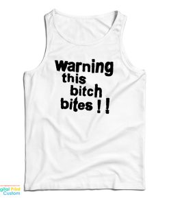 Warning This Bitch Bites Tank Top For UNISEX