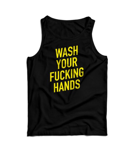 Wash Your Fucking Hands Covid – 19 Tank Top For Men’s And Women’s