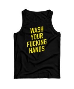 Wash Your Fucking Hands Covid – 19 Tank Top For Men’s And Women’s