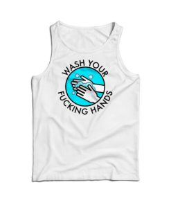 Wash Your Fucking Hands Tank Top For Men's And Women's 1 Wash Your Fucking Hands Tank Top For Mens And Womens 2