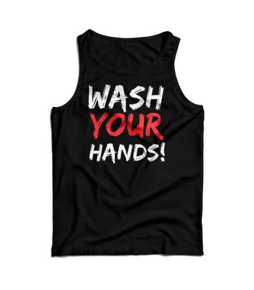 Wash Your Hands Tank Top For Men’s And Women’s