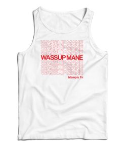 Wassup Mane Tank Top For Wassup Mane Tank Top For