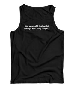 We Are All Satoshi Tank Top For UNISEX
