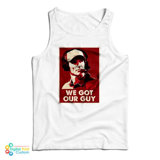 We Got Our Guy Tank Top For UNISEX