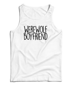 Werewolf Boyfriend Tank Top For UNISEX Werewolf Boyfriend Tank Top For UNISEX