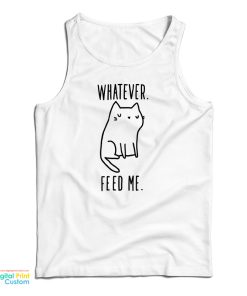 Whatever Feed Me Cat Tank Top Whatever Feed Me Cat Tank Top