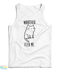 Whatever Feed Me Cat Tank Top