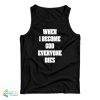 When I Become God Everyone Dies Tank Top For UNISEX