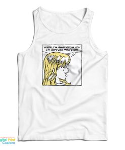 When I’m Away From You I’m Happier Than Ever Tank Top When I’m Away From You I’m Happier Than Ever Tank Top