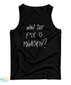 Who The Fuck Is Maneskin Tank Top