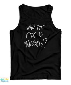 Who The Fuck Is Maneskin Tank Top