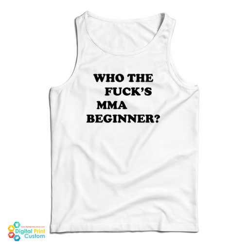 Who The Fuck’s MMA Beginner Tank Top