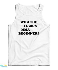 Who The Fuck’s MMA Beginner Tank Top