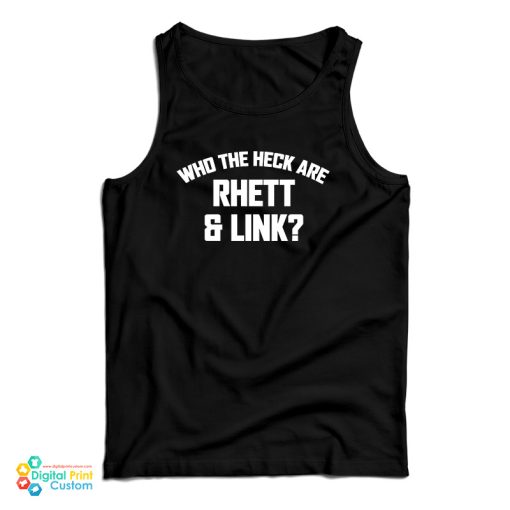 Who The Heck Are Rhett And Link Tank Top For UNISEX