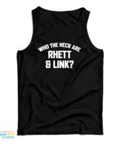 Who The Heck Are Rhett And Link Tank Top For UNISEX