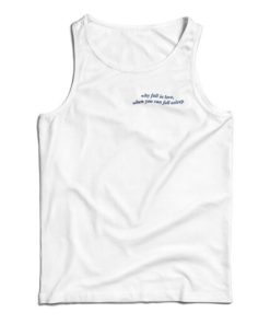 Why Fall In Love When You Can Fall Asleep Tank Top For UNISEX