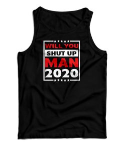 Will You Shut Up Man 2020 Tank Top For UNISEX
