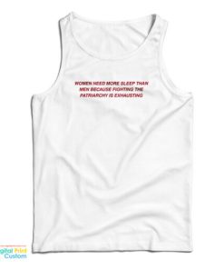 Women Need More Sleep Than Men Because Fighting The Patriarchy Is Exhausting Tank Top
