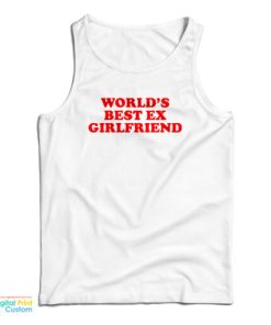 World’s Best Ex Girlfriend Tank Top