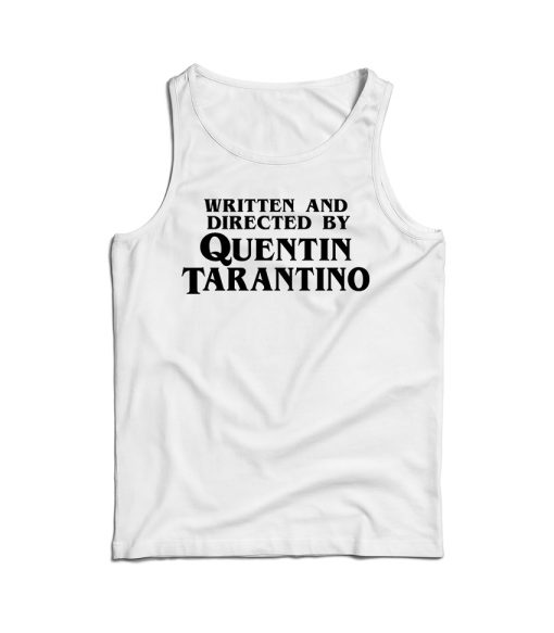 Written And Directed By Quentin Tarantino Tank Top Men’s And Women’s