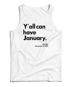 Y’all Can Have January Tank Top For UNISEX Y’all Can Have January Tank Top For UNISEX