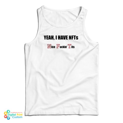 Yeah I Have NFTs Nice Fucking Tits Tank Top For UNISEX