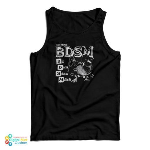 Yeah I’m Into BDSM Big Duck Such As Mallards Tank Top