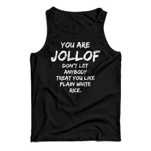 You Are Jollof Don’t Let Anybody Treat You Like Plain White Rice Tank Top