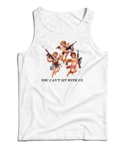 You Can’t Sit With Us Angels With Gun Tank Top You Can’t Sit With Us Angels With Gun Tank Top