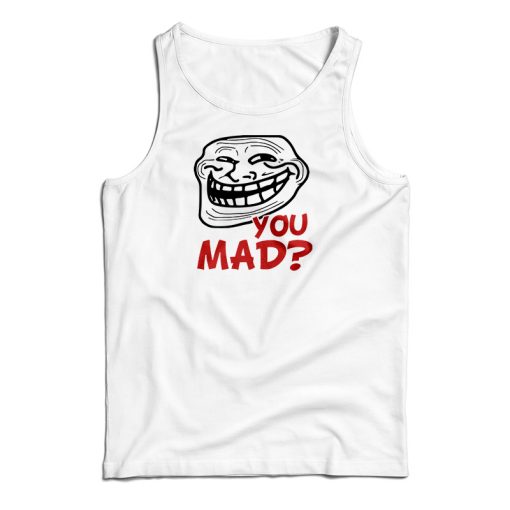 You Mad Tank Top For UNISEX