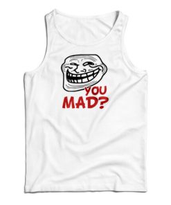 You Mad Tank Top For UNISEX