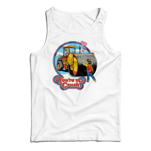 You’re My Crush Tank Top For UNISEX