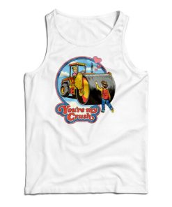 You’re My Crush Tank Top For UNISEX