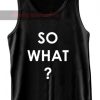 so what quote fashionTank Top