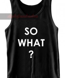 so what quote fashionTank Top