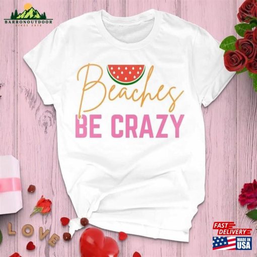 2023 Beacher Be Crazy Default T-Shirt Ocean Lover Gift Sweatshirt Classic Vacation Crew Unisex