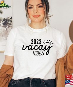 2023 Vacay Vibes T Shirt Shirt Beach Vacation Tee Sweatshirt 4