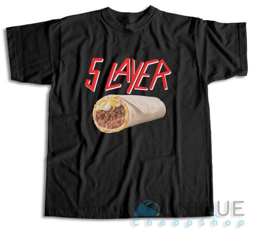 5 Layer Burrito Slayer T-Shirt