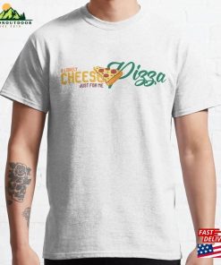 A Lovely Cheese Pizza Just For Me Classic T-Shirt Hoodie A Lovely Cheese Pizza Just For Me Classic T-Shirt Hoodie