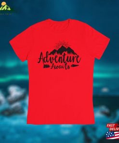 Adventure T-Shirt Awaits Shirt Camping Shirts Sweatshirt Hoodie