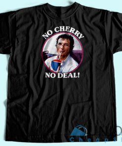 Alexei No Cherry No Deal T-Shirt Unisex Custom Tee Shirt Printing