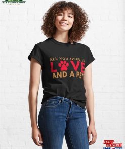 All You Need Is Love And A Pet (Paw Print) Classic T-Shirt Hoodie Sweatshirt 3 All You Need Is Love And A Pet Paw Print Classic T Shirt Hoodie Sweatshirt 4