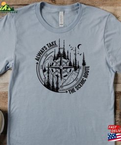 Always Take The Scenic Route Hiking Tshirt Shirts For Women Hoodie T-Shirt