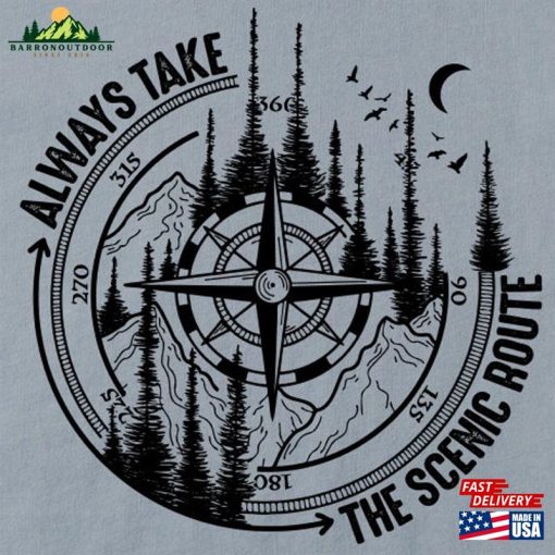 Always Take The Scenic Route Hiking Tshirt Shirts For Women Hoodie T-Shirt