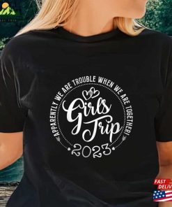 Apparently We Are Trouble When Together Girls Trip 2023 Shirt Unisex Classic