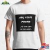 Ask Your Peers To The Left Right Classic T-Shirt Sweatshirt Unisex