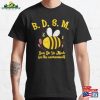 Bdsm Bees Do So Much For The Environment Classic T-Shirt Hoodie Unisex
