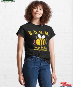 Bdsm Bees Do So Much For The Environment Classic T Shirt Hoodie Unisex 4