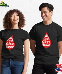 Be Cool Give Blood Classic T-Shirt Sweatshirt Hoodie 2 Be Cool Give Blood Classic T Shirt Sweatshirt Hoodie 3